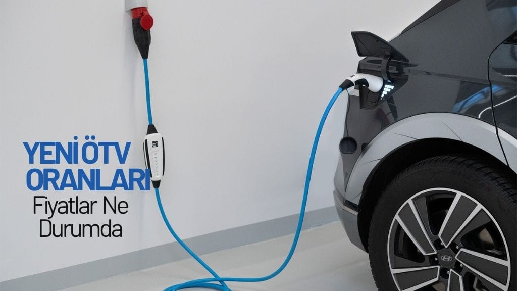 Elektrikli Otomobillerde ÖTV Devrimi: Düşük Vergi Artışı, Lüks Segmentte Rekor Yükseliş